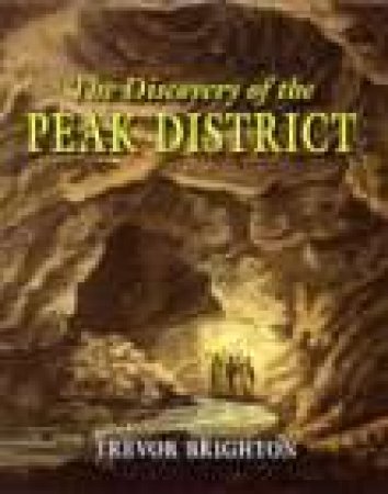 Discovery of the Peak District by T BRIGHTON