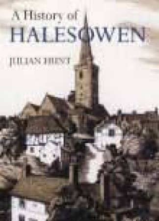 History of Halesowen by JULIAN HUNT