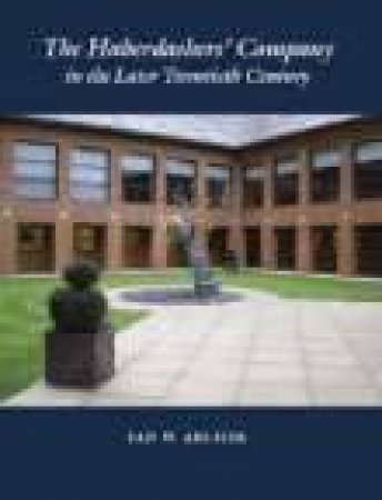 Haberdashers' Company in the Later Twentieth Century by IAN ARCHER