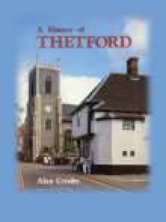 History of Thetford by ALAN CROSBY