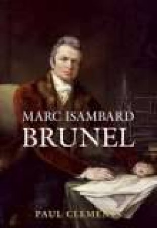 Marc Isambard Brunel by PAUL CLEMENTS