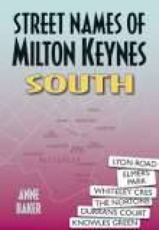 Street Names of Milton Keynes by ANNE BAKER