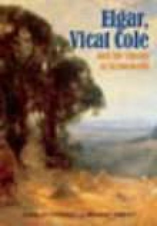 Elgar, Vicat Cole and the Ghosts of Brinkwells by CAROL FITZGERALD