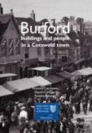 Burford: Buildings and People in a Cotswold Town by Antonia Catchpole