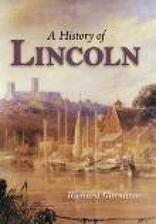 History of Lincoln by RICHARD GURNHAM