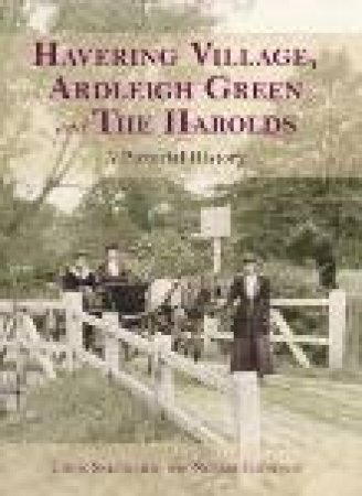 Havering Village, Ardleigh Green and The Harolds' by CHRIS SALTMARSH