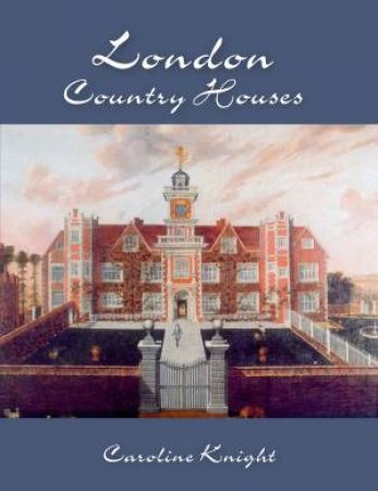 London's Country Houses by CAROLINE KNIGHT