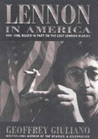 Lennon In America: 1971 To 1980 by Geoffrey Guilano