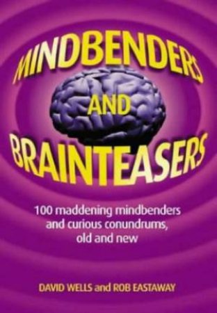 Mindbenders And Brainteasers by Rob Eastaway & David Wells