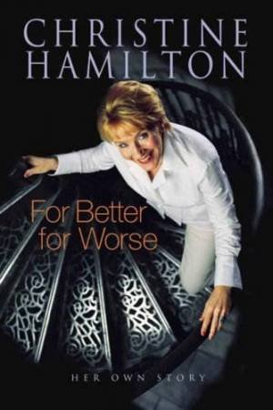 For Better Or For Worse: Her Own Story by Christine Hamilton