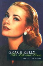 Grace Kelly Her Life And Loves