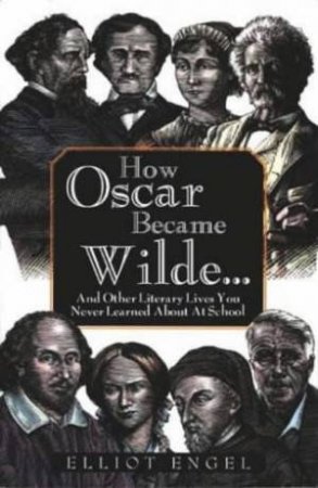 How Oscar Became Wilde by Elliot Engel