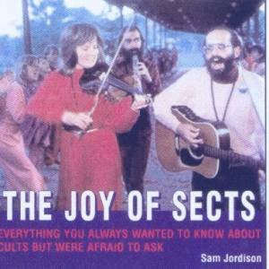 The Joy Of Sects by Sam Jordison