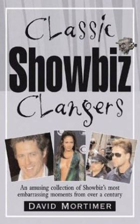 Classic Showbiz Clangers by David Mortimer