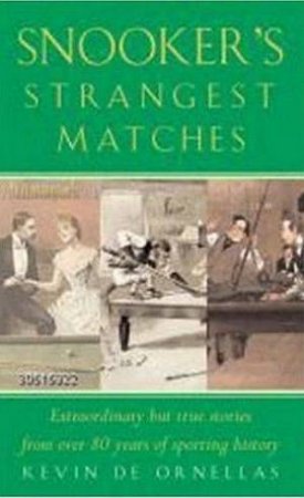 Snooker's Strangest Matches by Kevin De Ornellas