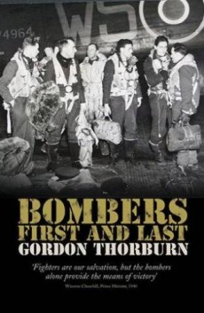 Bombers First And Last by Gordon Thorburn