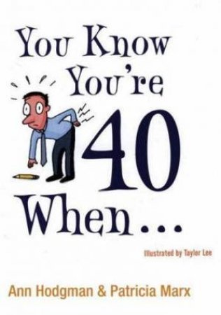 You Know You're 40 When... by Ann Hodgman & Patricia Marx