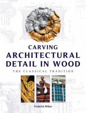 Carving Architectural Detail in Wood  Reissue