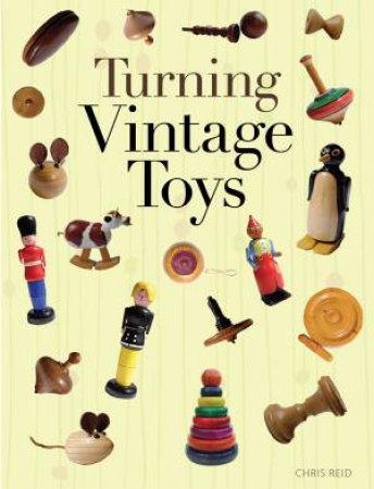 Turning Vintage Toys by CHRIS REID