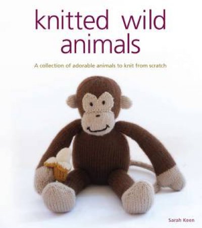 Knitted Wild Animals by SARAH KEEN