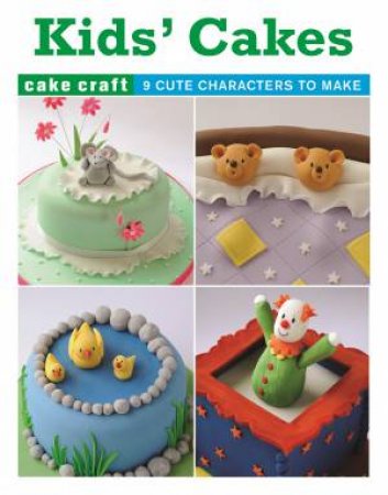 Kids' Cakes by ANN PICKARD