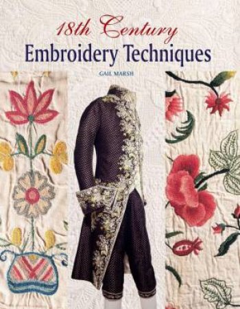 18th Century Embroidery Techniques by GAIL MARSH