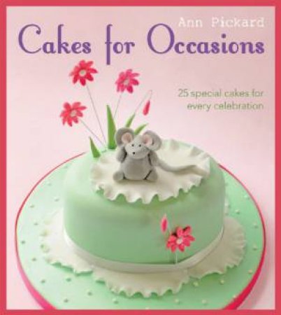 Cakes for Occasions by ANN PICKARD