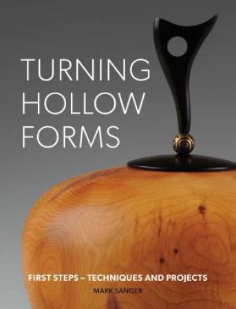 Turning Hollow forms by MARK SANGER