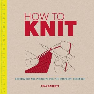 How to Knit by TINA BARRETT