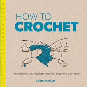 How to Crochet by EMMA VARNAM