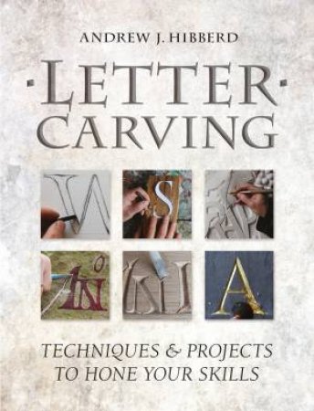 Letter Carving by ANDREW HIBBERD