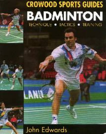 Badminton: Techniques, Tactics, Training by EDWARDS JOHN