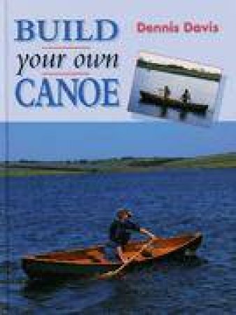 Build Your Own Canoe by DAVIS DENIS