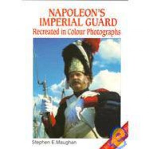 Napoleon's Imperial Guard (europa Militaria Special 12) by MAUGHAN STEPHEN