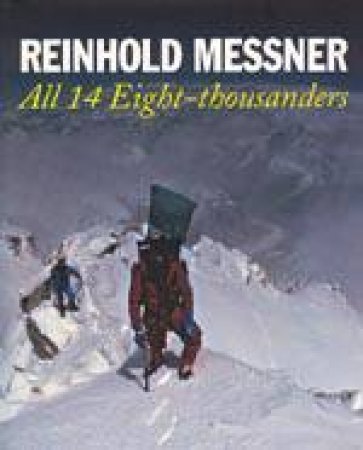 All 14 Eight-thousanders (revised Edition) by MESSNER REINHOLD