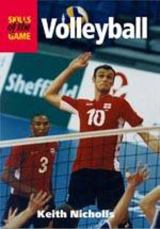 Volleyball: Skills of the Game by NICHOLLS KEITH