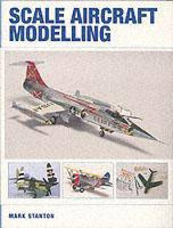 Scale Aircraft Modelling by STANTON MARK