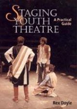 Staging Youth Theatre a Practical Guide