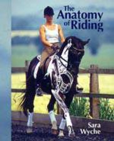 Anatomy of Riding by WYCHE SARA