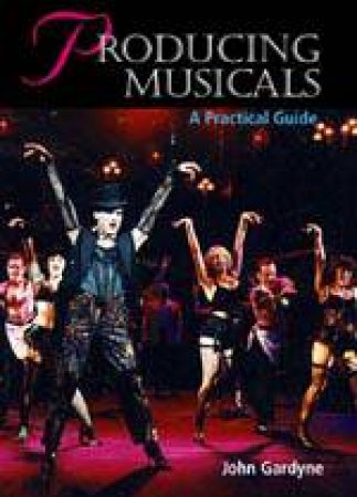 Producing Musicals by GARDYNE JOHN