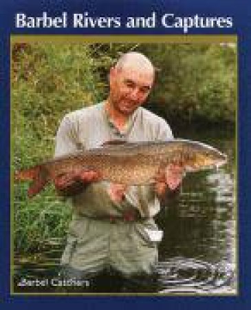 Barbel Rivers and Captures by BARBEL CATCHERS CLUB