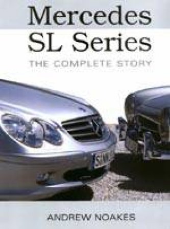 Mercedes Sl Series: the Complete Story by NOAKES ANDREW