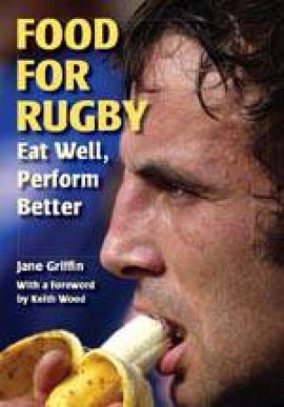 Food for Rugby - Eat Well, Perform Better by GRIFFIN JANE