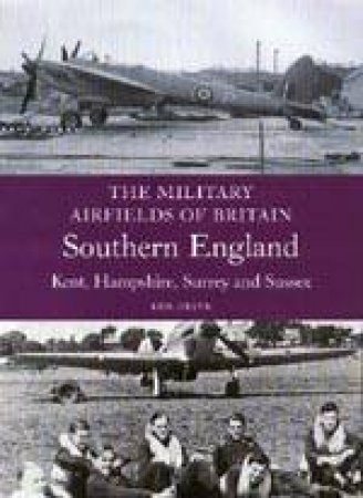 Military Airfields of Britain: No.2 Southern England by DELVE KEN