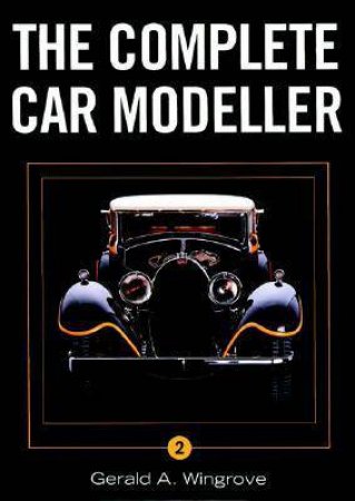 Complete Car Modeller 2 by WINGROVE GERALD A.