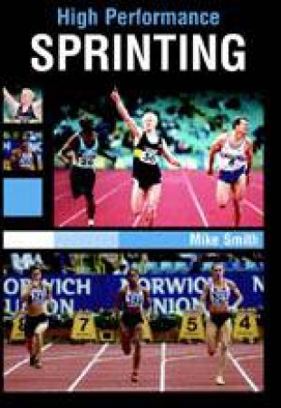 High Performance Sprinting by SMITH MIKE