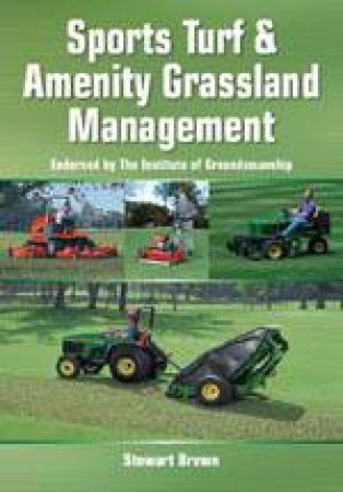 Sports Turf and Amenity Grassland Management by Stewart Brown