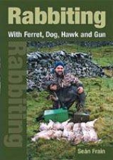 Rabbiting With Ferret Dog Hawk and Gun