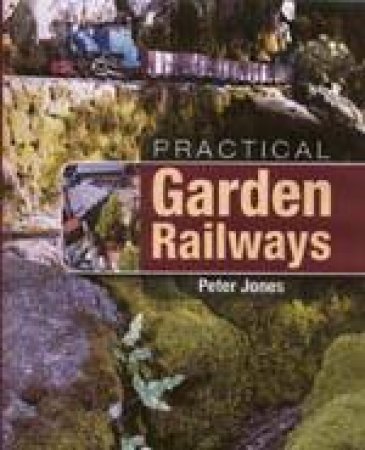 Practical Garden Railways by JONES PETER