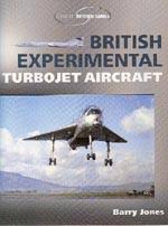 British Experimental Turbojet Aircraft by JONES BARRY